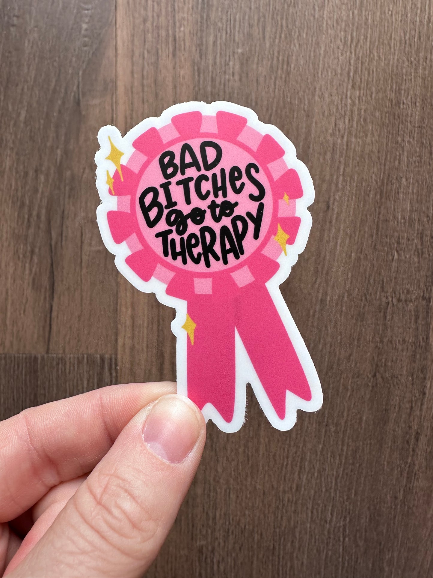 Bad Bitches Go To Therapy Sticker