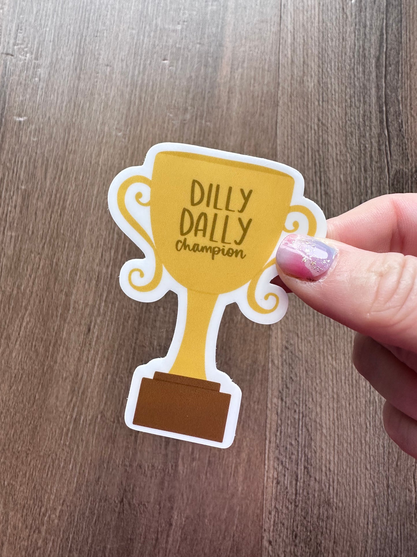Dilly Dally Champion Sticker