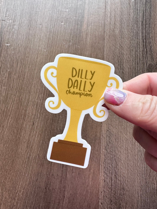 Dilly Dally Champion Sticker