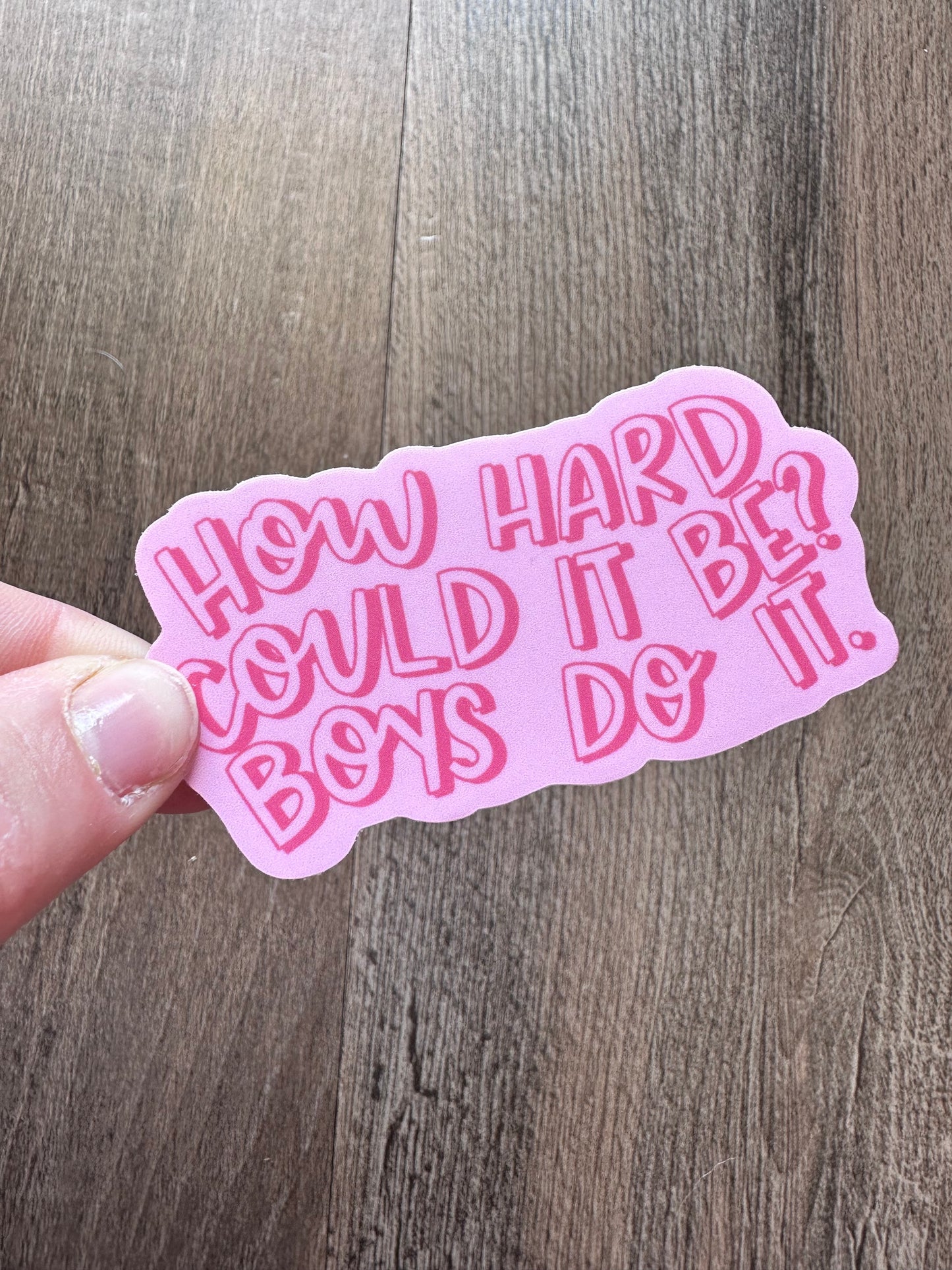 How Hard Could It Be Vinyl Sticker