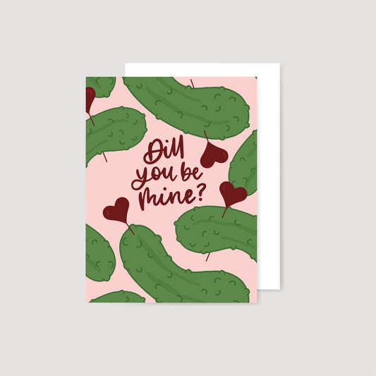 Dill You Be Mine Greeting Card
